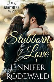 Stubborn Love by Jennifer Rodewald