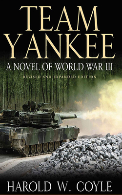 Team Yankee: A Novel of World War III by Harold Coyle