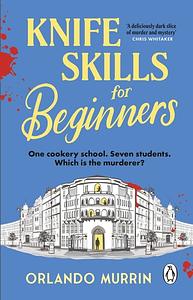 Knife Skills for Beginners by Orlando Murrin