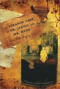 The Strange Case of Dr. Jekyll and Mr. Hyde and Other Terrifying Tales by Robert Louis Stevenson