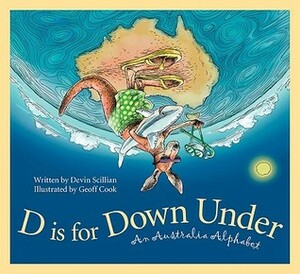 D Is for Down Under: An Australia Alphabet by Geoff Cook, Devin Scillian