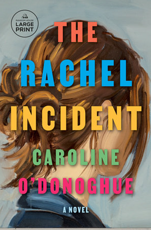 The Rachel Incident by Caroline O'Donoghue