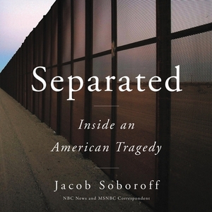 Separated: Inside an American Tragedy by 