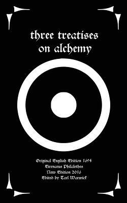 Three Treatises On Alchemy by Eirenaeus Philalethes