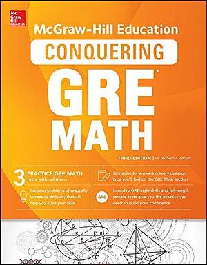 McGraw-Hill Education Conquering GRE Math, Third Edition by Robert E. Moyer