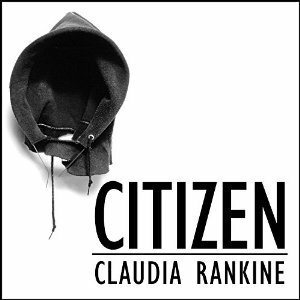 Citizen: An American Lyric by Claudia Rankine