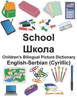 English-Serbian (Cyrillic) School Children's Bilingual Picture Dictionary by Richard Carlson Jr