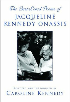 The Best Loved Poems of Jacqueline Kennedy-Onassis by Caroline Kennedy, B.D. Wong, Claire Bloom, Viola Davis, Ruben Santiago-Hudson, Daniel Davis, Byron Jennings, Jennifer Wiltsie, Edward M. Kennedy