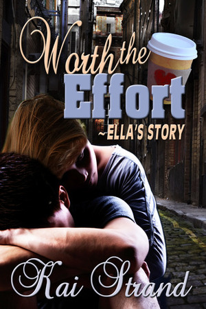 Worth the Effort: Ella's Story by Kai Strand