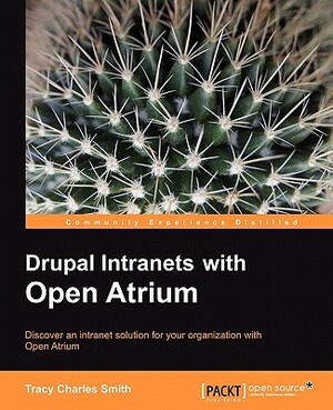 Drupal Intranets with Open Atrium by Tracy Smith