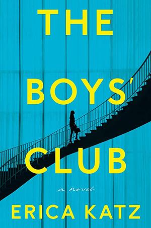 The Boys' Club: A Gripping New Thriller that Will Shock and Surprise You by Erica Katz