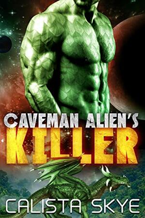 Caveman Alien's Killer by Calista Skye