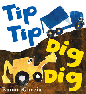 Tip Tip Dig Dig by Emma Garcia