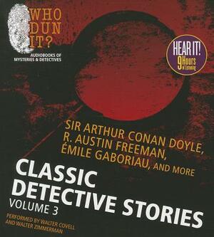 Classic Detective Stories, Volume 3 by R. Austin Freeman, Émile Gaboriau, Arthur Conan Doyle