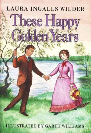 These Happy Golden Years by Laura Ingalls Wilder