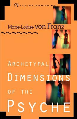 Archetypal Dimensions of the Psyche by Marie-Louise von Franz