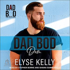 Dad Bod Dom by Elyse Kelly