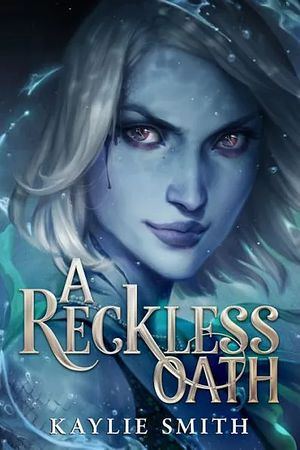 A Reckless Oath by Kaylie Smith