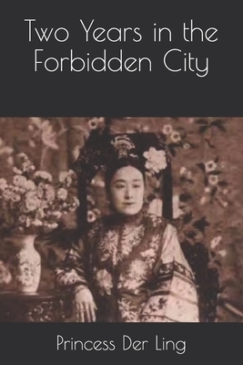 Two Years in the Forbidden City by Princess Der Ling