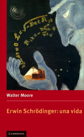 Erwin Schrodinger: Una Vida by Walter J. Moore, Fox Miguel J. Hagerty
