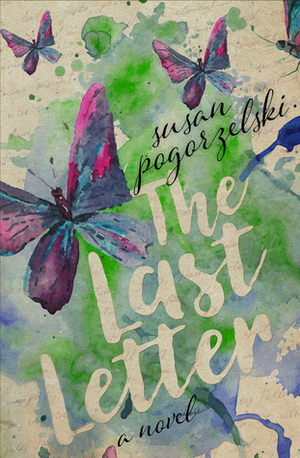 The Last Letter: A Novel by Susan Pogorzelski