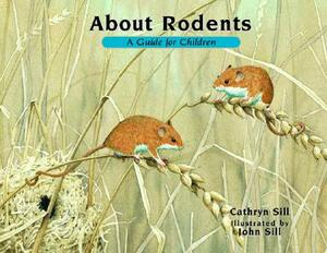 About Rodents: A Guide for Children by Cathryn Sill