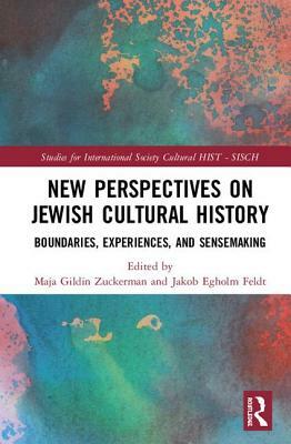 New Perspectives on Jewish Cultural History: Boundaries, Experiences, and Sensemaking by 