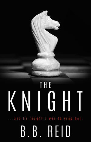 The Knight by B.B. Reid