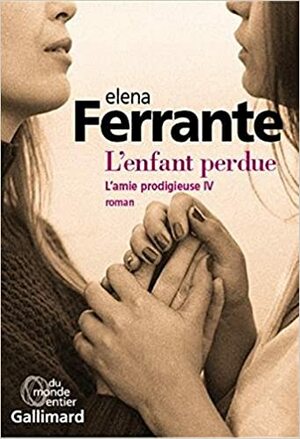 L'enfant perdue - l'amie prodigieuse IV by Elena Ferrante