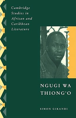 Ngugi Wa Thiong'o by Simon Gikandi