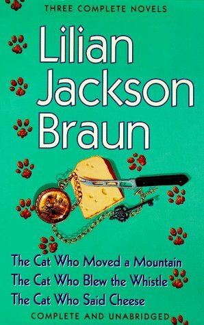 The Cat Who... Omnibus 05 (Books 13,17,18): The Cat Who Moved a Mountain / The Cat Who Blew the Whistle / The Cat Who Said Cheese by Lilian Jackson Braun