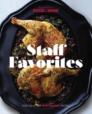 Staff Favorites: Over 150 of Our Most Memorable Recipes by The Editors of Food & Wine