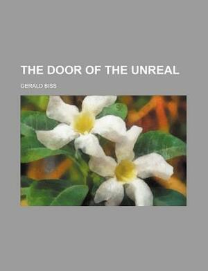 The Door of the Unreal by Gerald Biss