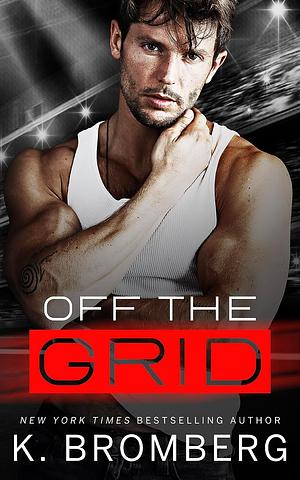 Off the Grid by K. Bromberg