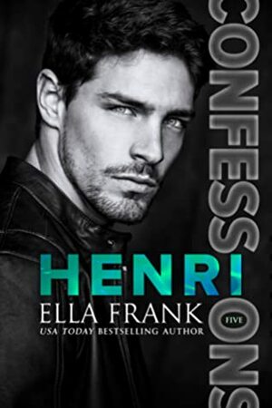 Confessions: Henri by Ella Frank