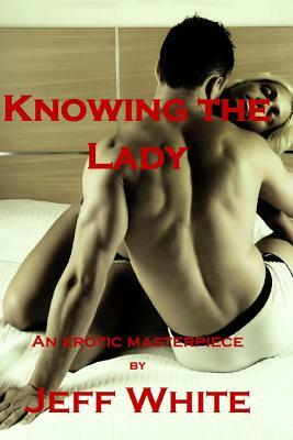 Knowing the Lady by Jeff White