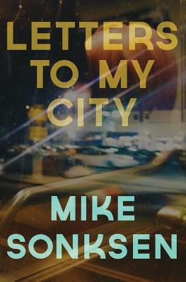 Letters to My City by Mike Sonksen