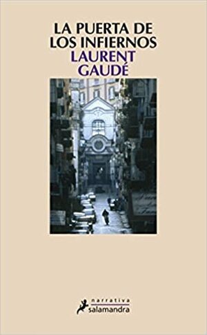 La puerta de los infiernos by Laurent Gaudé