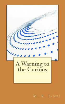 A Warning to the Curious by M.R. James