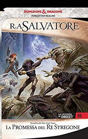 La promessa del Re Stregone: La leggenda di Drizzt 15 by R.A. Salvatore