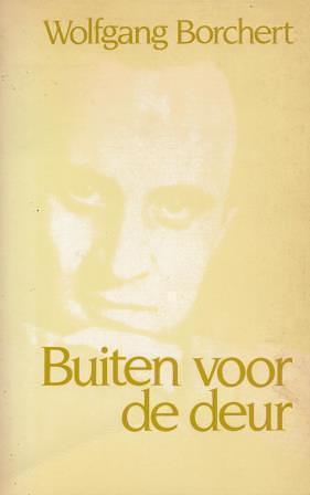 Buiten voor de deur by Wolfgang Borchert, Wolfgang Borchert