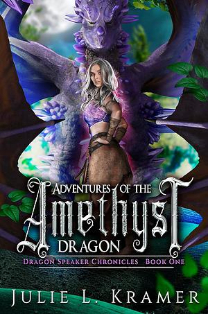 Adventures of the Amethyst Dragon by Julie L. Kramer