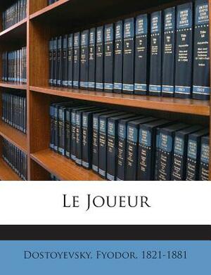 Le Joueur by Fyodor Dostoevsky