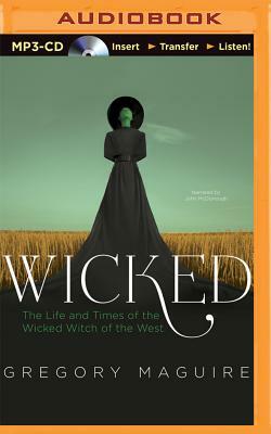 Wicked: The Life and Times of the Wicked Witch of the West by Gregory Maguire