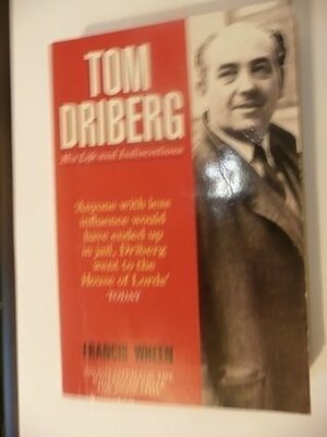 Tom Driberg: His Life and Indiscretions by Francis Wheen