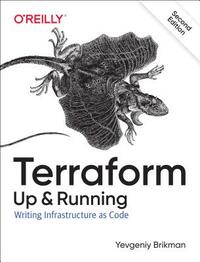 Terraform: Up & Running: Writing Infrastructure as Code by Yevgeniy Brikman