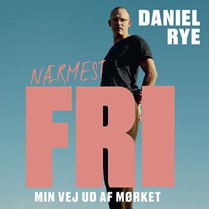 Nærmest fri  by Daniel Rye