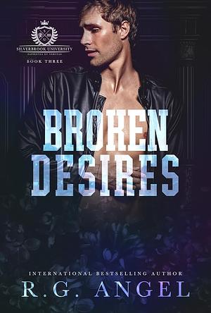 Broken desires  by R.G. Angel