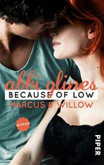 Because of Low – Marcus und Willow: Roman by Abbi Glines