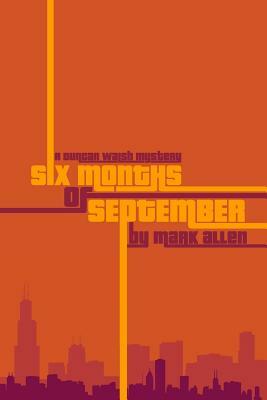 Six Months of September: A Duncan Walsh Mystery by Mark Allen